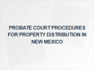 Probate Court Procedures for Property Distribution in New Mexico